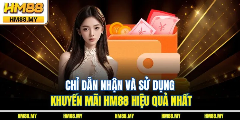Chỉ dẫn nhận và sử dụng khuyến mãi HM88 hiệu quả nhất Chỉ dẫn nhận và sử dụng khuyến mãi HM88 hiệu quả nhất