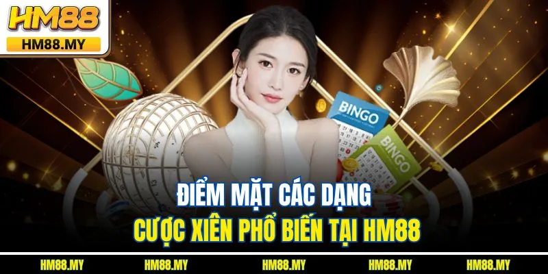 Điểm mặt các dạng cược xiên phổ biến tại HM88 Điểm mặt các dạng cược xiên phổ biến tại HM88