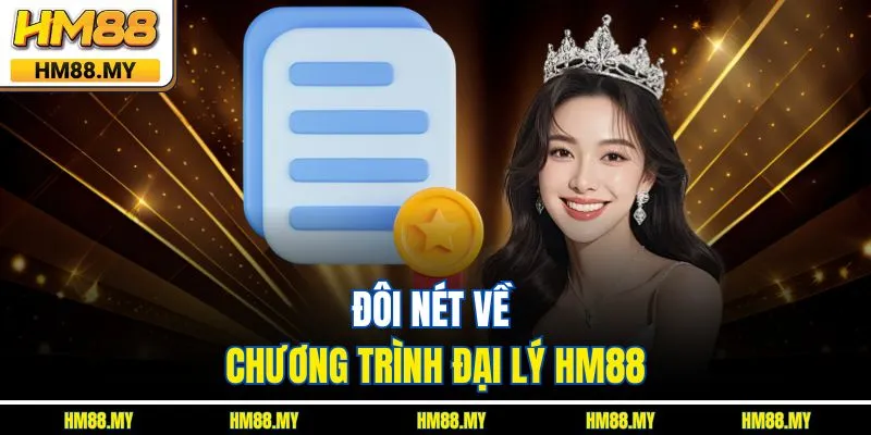 Đôi nét về chương trình đại lý HM88 Đôi nét về chương trình đại lý HM88