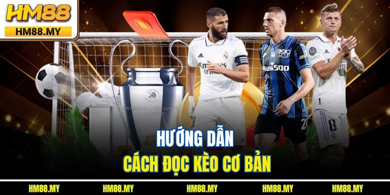 Hướng dẫn cách đọc kèo cơ bản Hướng dẫn cách đọc kèo cơ bản
