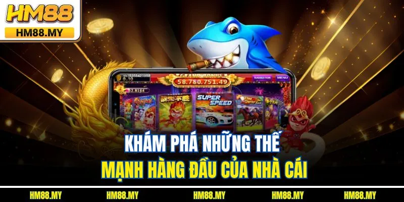 Khám phá những thế mạnh hàng đầu của nhà cái Khám phá những thế mạnh hàng đầu của nhà cái