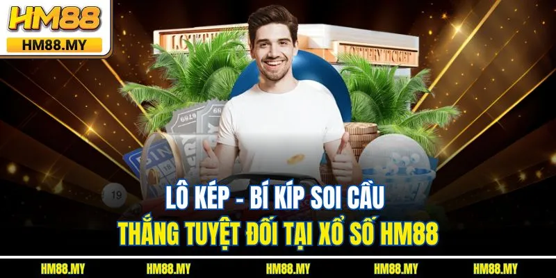 Lô Kép - Bí Kíp Soi Cầu Thắng Tuyệt Đối Tại Xổ Số HM88
