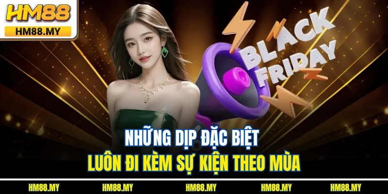 Những dịp đặc biệt luôn đi kèm sự kiện theo mùa Những dịp đặc biệt luôn đi kèm sự kiện theo mùa