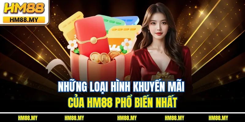Những loại hình khuyến mãi của HM88 phổ biến nhất Những loại hình khuyến mãi của HM88 phổ biến nhất
