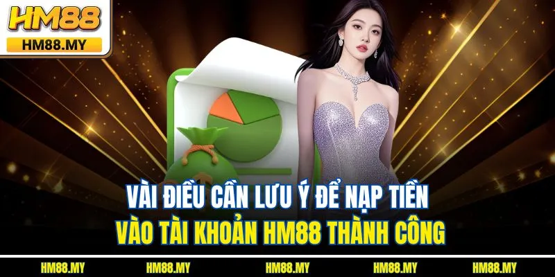 Vài điều cần lưu ý để nạp tiền vào tài khoản HM88 thành công Vài điều cần lưu ý để nạp tiền vào tài khoản HM88 thành công